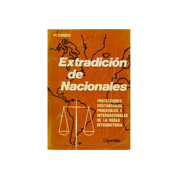 Extradición de nacionales proyecciones sustanciales procesales e internacionales